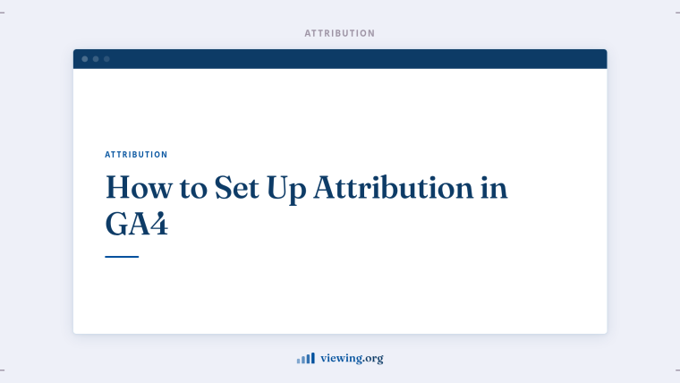 How to Set Up Attribution in GA4