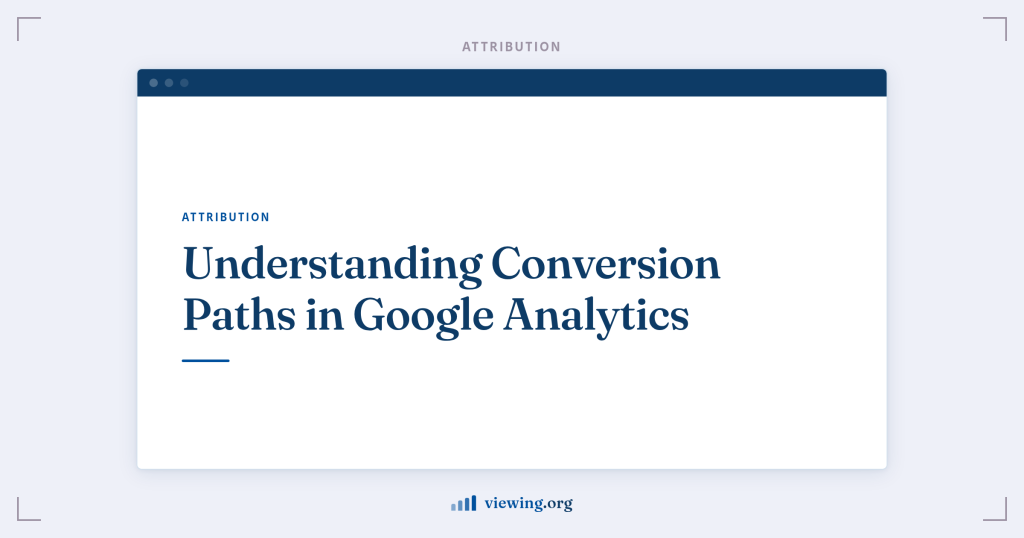 Understanding Conversion Paths in Google Analytics