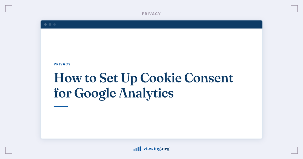 How to Set Up Cookie Consent for Google Analytics
