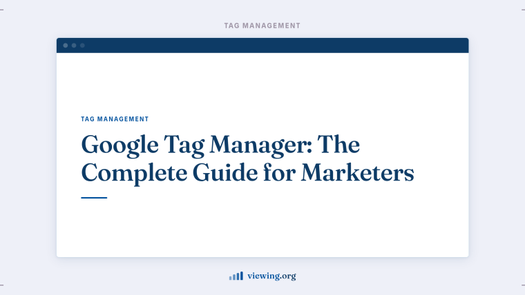 Google Tag Manager: The Complete Guide for Marketers