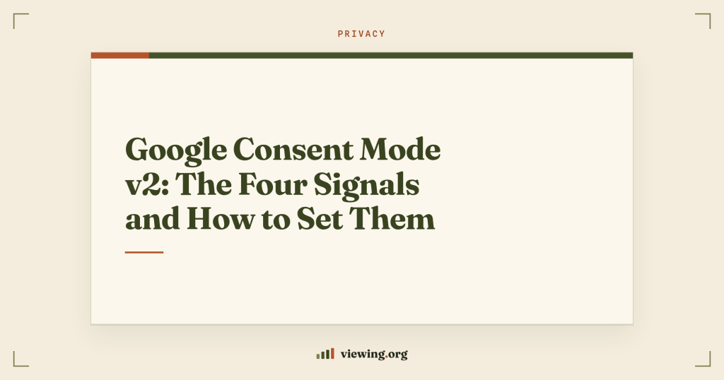 Google Consent Mode v2: The Four Signals and How to Set Them